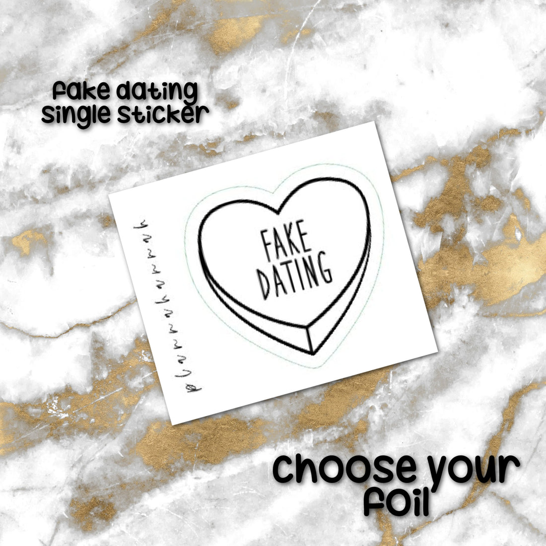 Fake Dating | Foiled Single Sticker *NOT WATERPROOF*